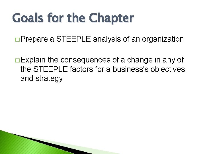 Goals for the Chapter � Prepare � Explain a STEEPLE analysis of an organization