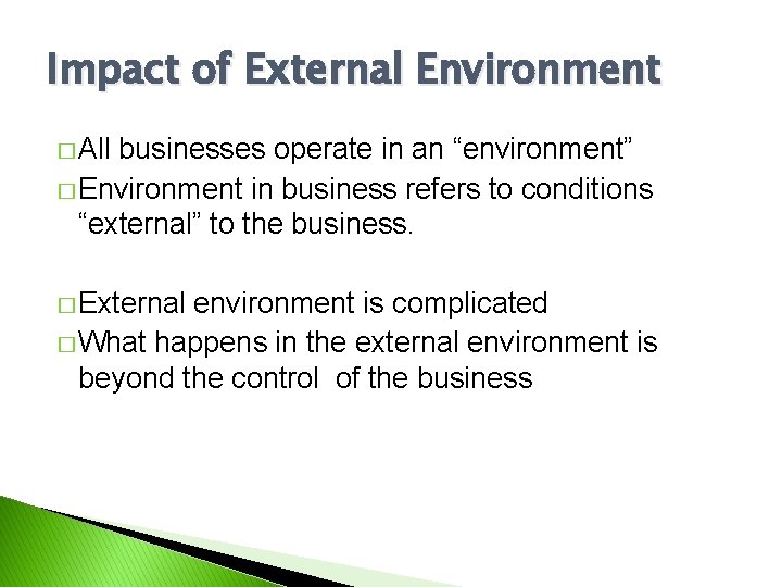 Impact of External Environment � All businesses operate in an “environment” � Environment in