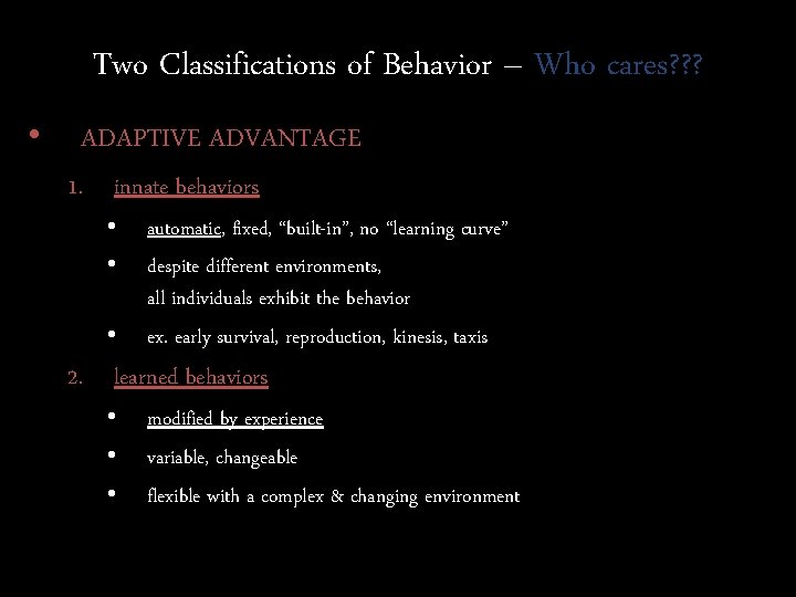Two Classifications of Behavior – Who cares? ? ? • ADAPTIVE ADVANTAGE 1. innate