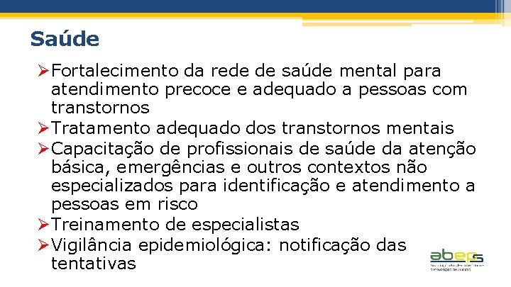 Saúde ØFortalecimento da rede de saúde mental para atendimento precoce e adequado a pessoas