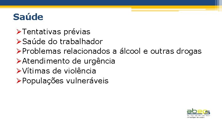 Saúde ØTentativas prévias ØSaúde do trabalhador ØProblemas relacionados a álcool e outras drogas ØAtendimento