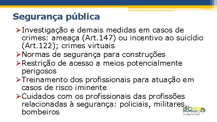 Segurança pública ØInvestigação e demais medidas em casos de crimes: ameaça (Art. 147) ou