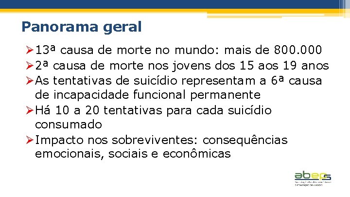 Panorama geral Ø 13ª causa de morte no mundo: mais de 800. 000 Ø