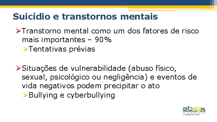 Suicídio e transtornos mentais ØTranstorno mental como um dos fatores de risco mais importantes