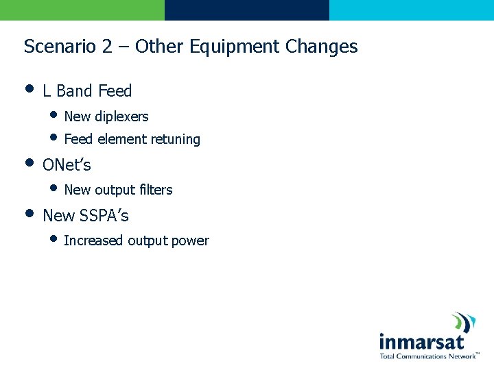 Scenario 2 – Other Equipment Changes • L Band Feed • New diplexers •