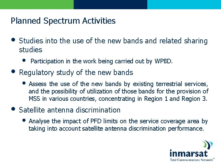 Planned Spectrum Activities • Studies into the use of the new bands and related