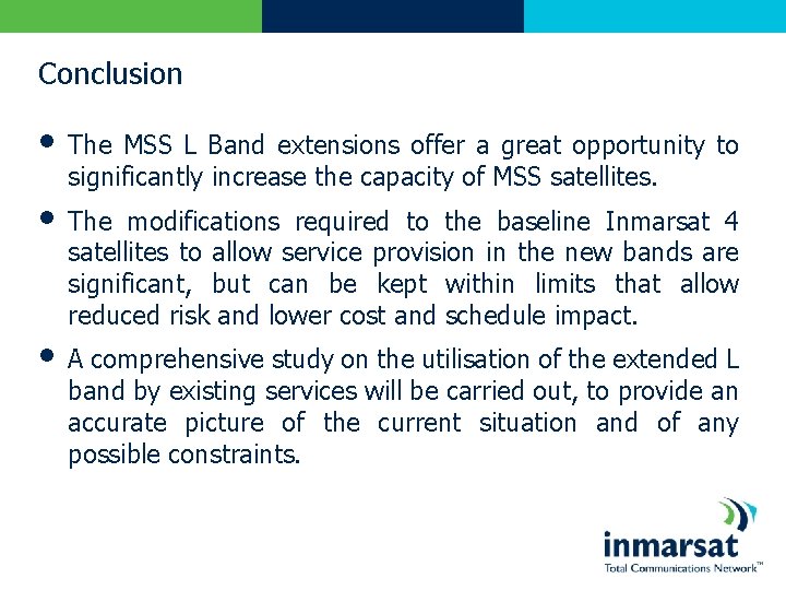 Conclusion • The MSS L Band extensions offer a great opportunity to significantly increase