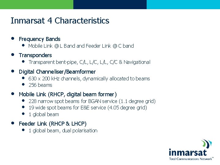 Inmarsat 4 Characteristics • • • Frequency Bands • Mobile Link @ L Band