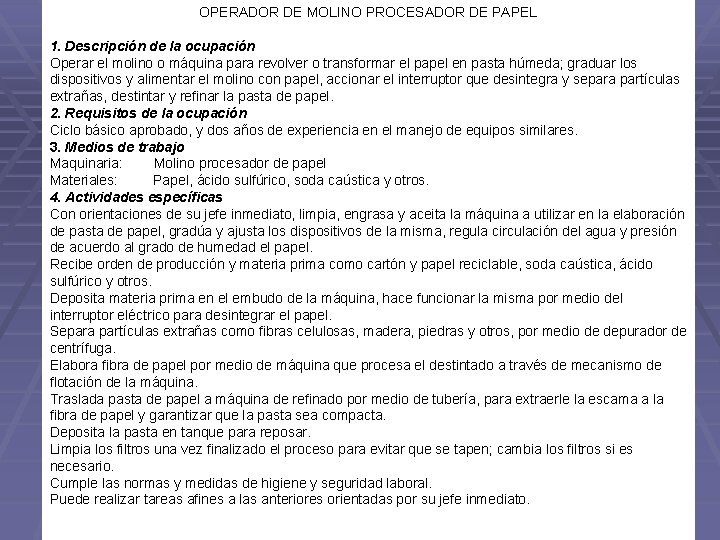 OPERADOR DE MOLINO PROCESADOR DE PAPEL 1. Descripción de la ocupación Operar el molino