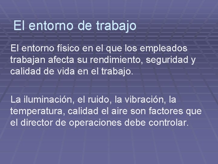 El entorno de trabajo El entorno físico en el que los empleados trabajan afecta