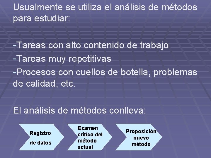 Usualmente se utiliza el análisis de métodos para estudiar: -Tareas con alto contenido de