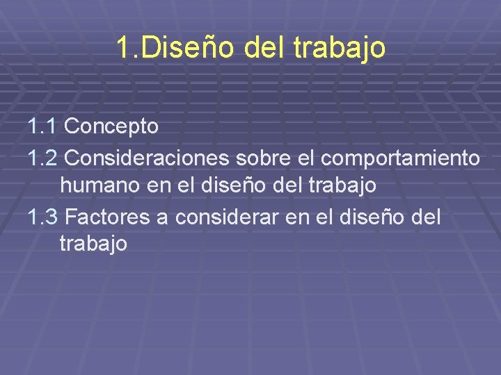 1. Diseño del trabajo 1. 1 Concepto 1. 2 Consideraciones sobre el comportamiento humano