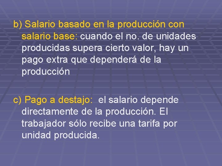 b) Salario basado en la producción con salario base: cuando el no. de unidades