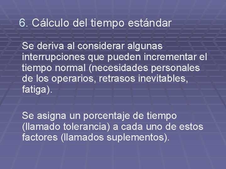 6. Cálculo del tiempo estándar Se deriva al considerar algunas interrupciones que pueden incrementar