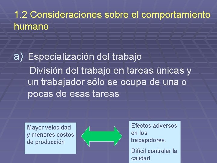 1. 2 Consideraciones sobre el comportamiento humano a) Especialización del trabajo División del trabajo