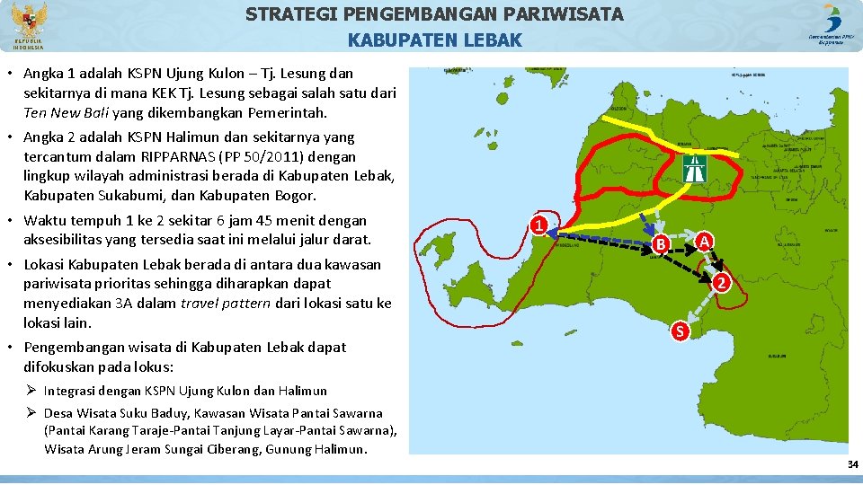 REPUBLIK INDONESIA STRATEGI PENGEMBANGAN PARIWISATA KABUPATEN LEBAK • Angka 1 adalah KSPN Ujung Kulon REPUBLIK INDONESIA STRATEGI PENGEMBANGAN PARIWISATA KABUPATEN LEBAK • Angka 1 adalah KSPN Ujung Kulon