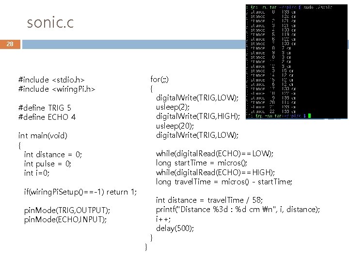 sonic. c 28 #include <stdio. h> #include <wiring. Pi. h> #define TRIG 5 #define