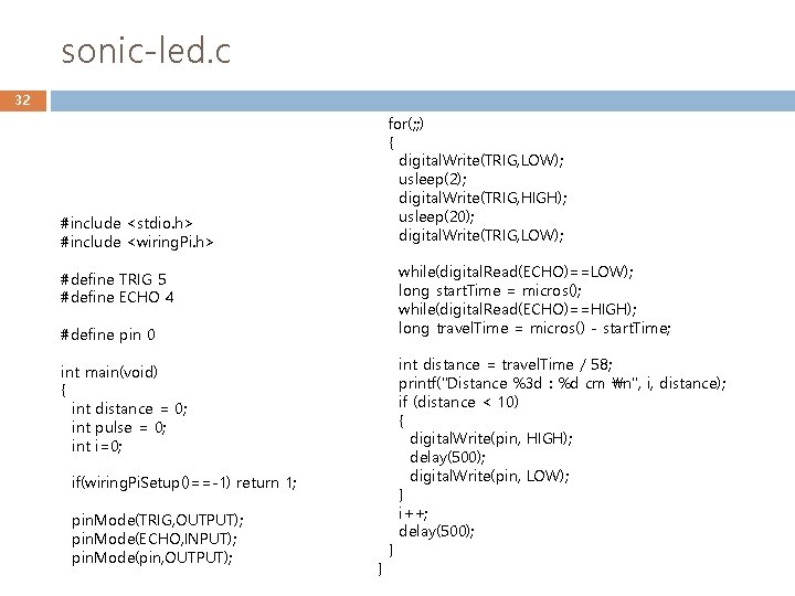 sonic-led. c 32 #include <stdio. h> #include <wiring. Pi. h> #define TRIG 5 #define