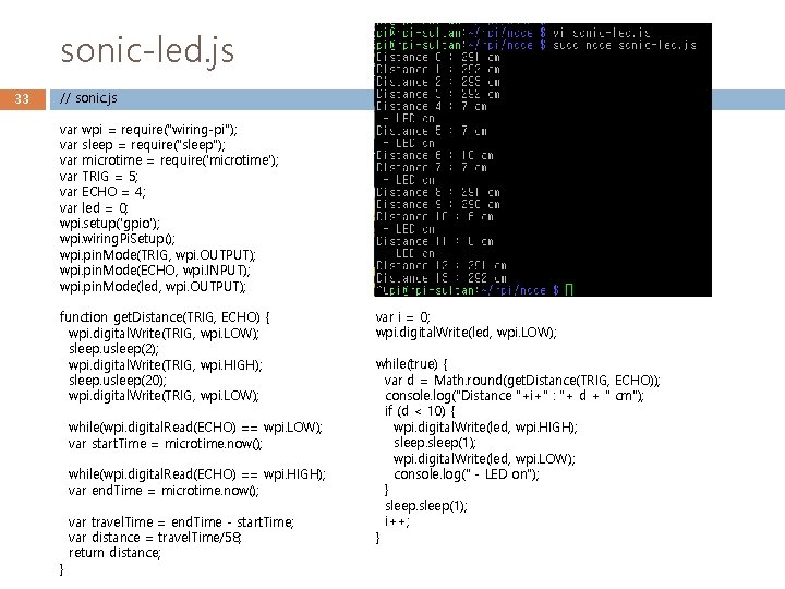 sonic-led. js 33 // sonic. js var wpi = require("wiring-pi"); var sleep = require("sleep");