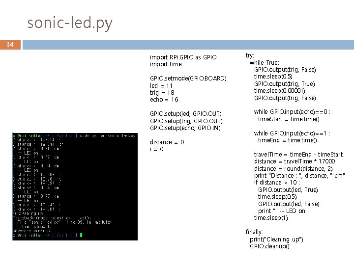 sonic-led. py 34 import RPi. GPIO as GPIO import time GPIO. setmode(GPIO. BOARD) led