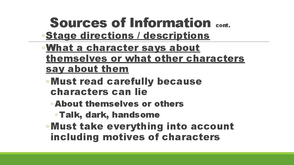 Sources of Information cont. ◦ Stage directions / descriptions ◦ What a character says