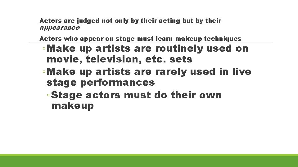 Actors are judged not only by their acting but by their appearance Actors who