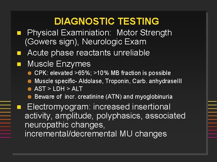 DIAGNOSTIC TESTING n n n Physical Examiniation: Motor Strength (Gowers sign), Neurologic Exam Acute