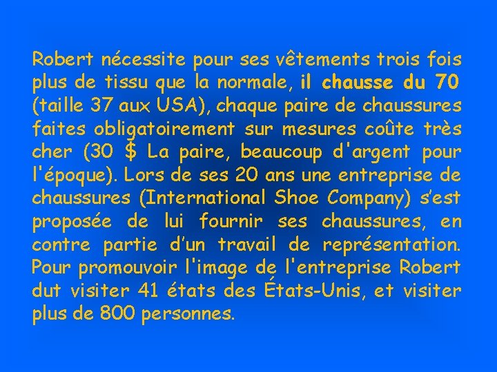 Robert nécessite pour ses vêtements trois fois plus de tissu que la normale, il