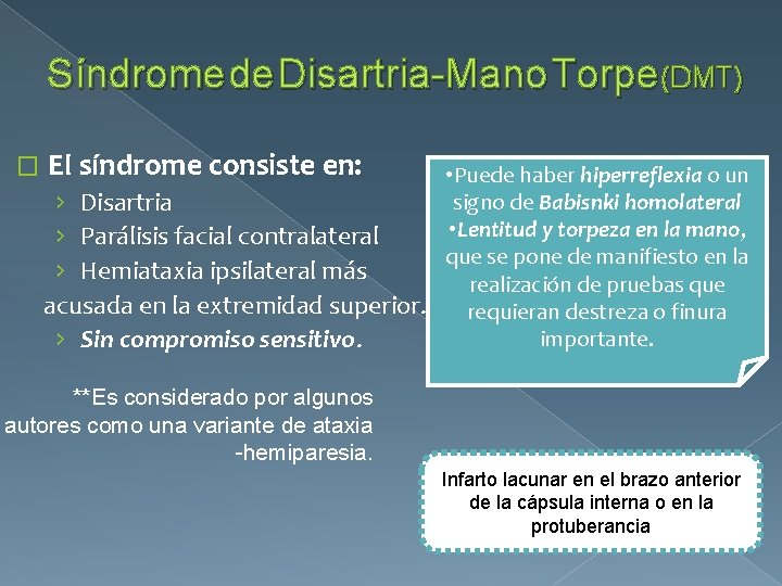 Síndrome de Disartria-Mano Torpe (DMT) � El síndrome consiste en: • Puede haber hiperreflexia