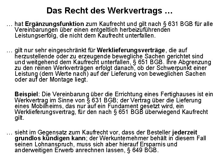 Das Recht des Werkvertrags … … hat Ergänzungsfunktion zum Kaufrecht und gilt nach §