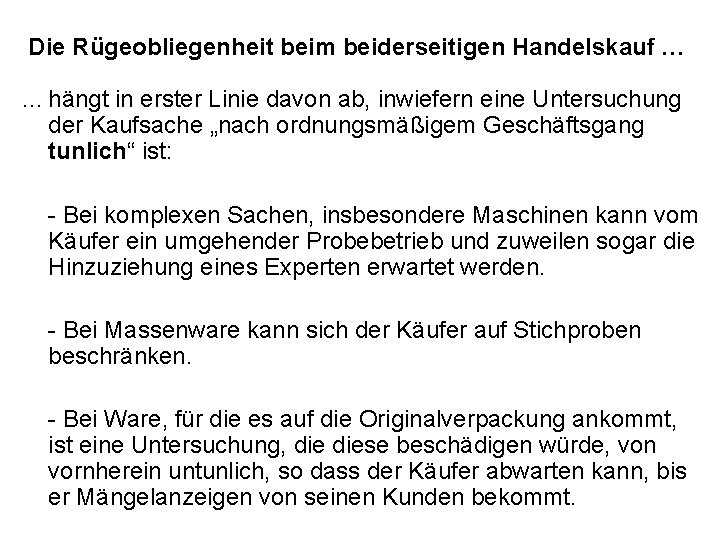 Die Rügeobliegenheit beim beiderseitigen Handelskauf … … hängt in erster Linie davon ab, inwiefern