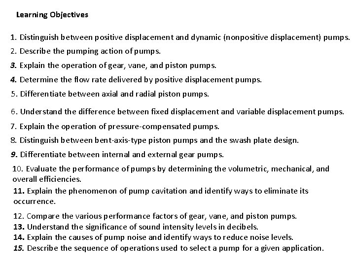 Learning Objectives 1. Distinguish between positive displacement and dynamic (nonpositive displacement) pumps. 2. Describe