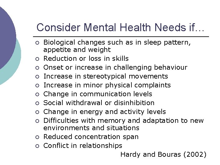 Consider Mental Health Needs if… ¡ ¡ ¡ Biological changes such as in sleep Consider Mental Health Needs if… ¡ ¡ ¡ Biological changes such as in sleep
