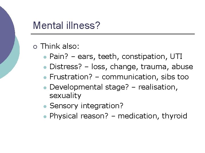 Mental illness? ¡ Think also: l Pain? – ears, teeth, constipation, UTI l Distress? Mental illness? ¡ Think also: l Pain? – ears, teeth, constipation, UTI l Distress?