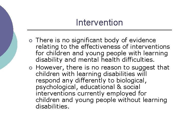 Intervention ¡ ¡ There is no significant body of evidence relating to the effectiveness Intervention ¡ ¡ There is no significant body of evidence relating to the effectiveness