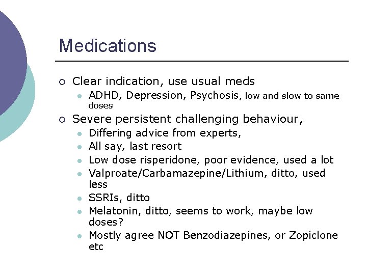 Medications ¡ Clear indication, use usual meds l ¡ ADHD, Depression, Psychosis, low and Medications ¡ Clear indication, use usual meds l ¡ ADHD, Depression, Psychosis, low and