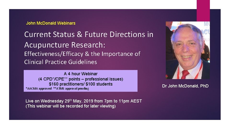 John Mc. Donald Webinars Current Status & Future Directions in Acupuncture Research: Effectiveness/Efficacy &