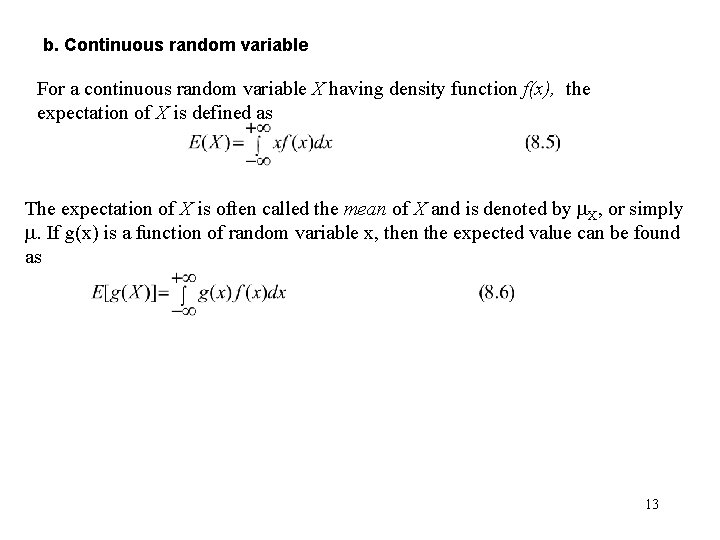b. Continuous random variable For a continuous random variable X having density function f(x),