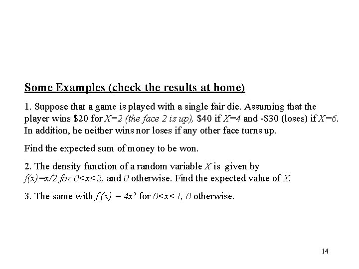 Some Examples (check the results at home) 1. Suppose that a game is played