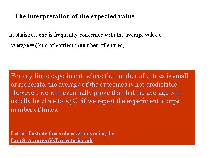 The interpretation of the expected value In statistics, one is frequently concerned with the