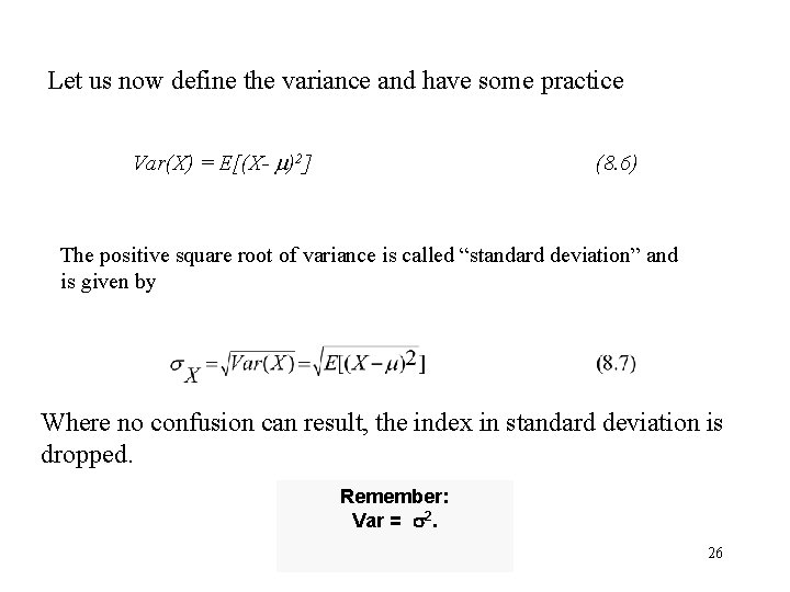 Let us now define the variance and have some practice Var(X) = E[(X- )2]