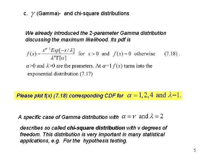 c. (Gamma)- and chi-square distributions We already introduced the 2 -parameter Gamma distribution discussing