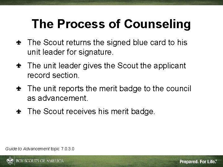 The Process of Counseling The Scout returns the signed blue card to his unit