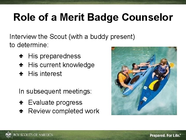 Role of a Merit Badge Counselor Interview the Scout (with a buddy present) to