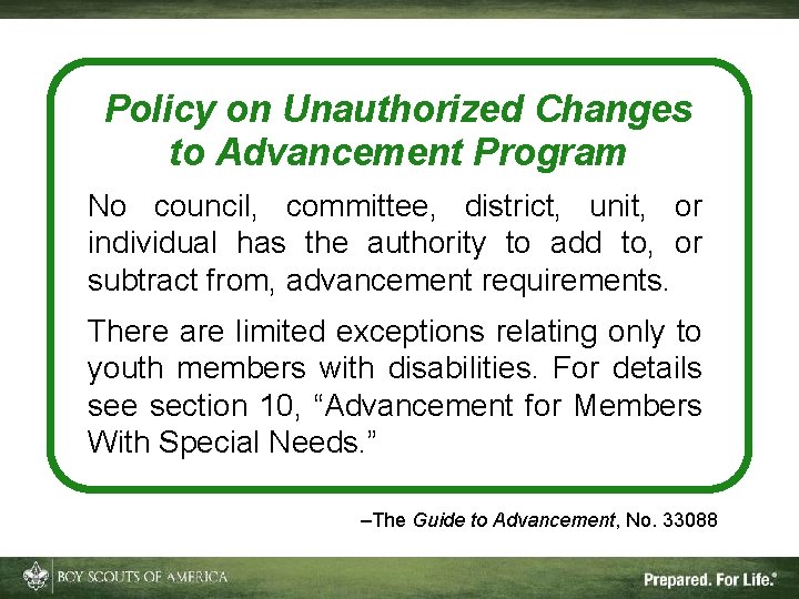 Policy on Unauthorized Changes to Advancement Program No council, committee, district, unit, or individual