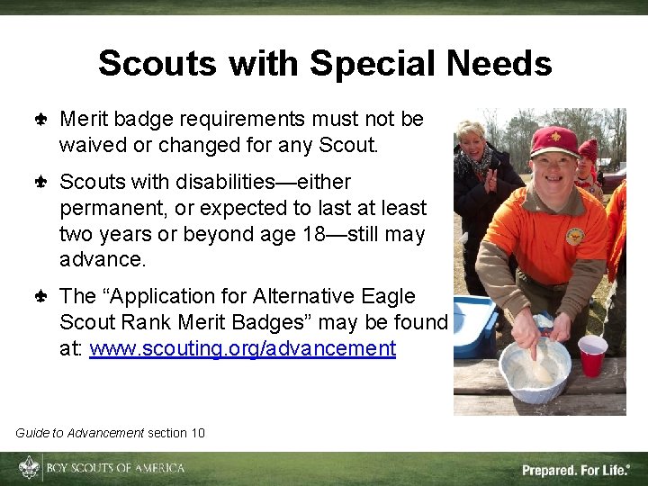 Scouts with Special Needs Merit badge requirements must not be waived or changed for