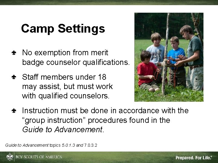 Camp Settings No exemption from merit badge counselor qualifications. Staff members under 18 may