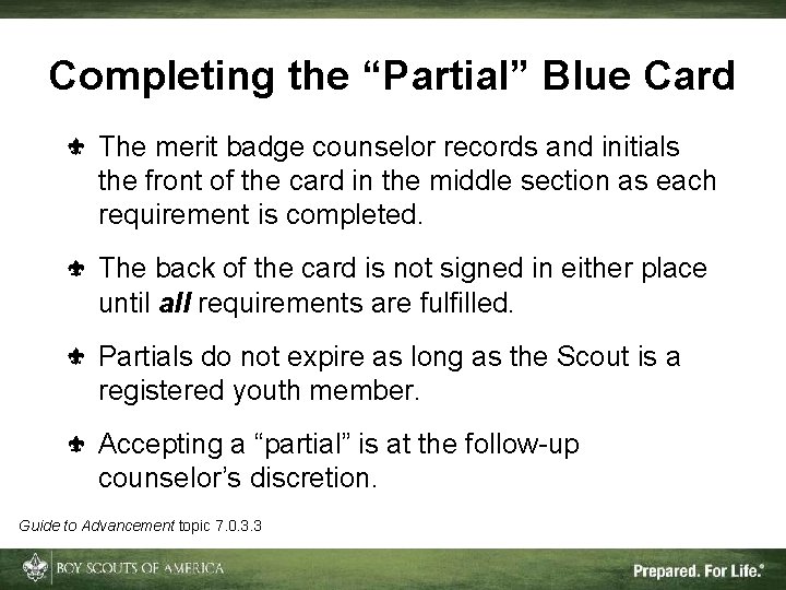 Completing the “Partial” Blue Card The merit badge counselor records and initials the front