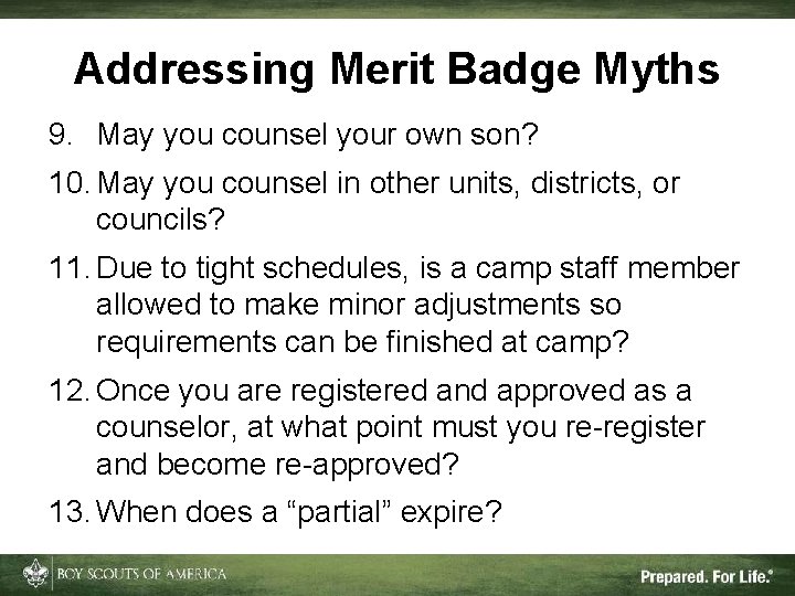 Addressing Merit Badge Myths 9. May you counsel your own son? 10. May you