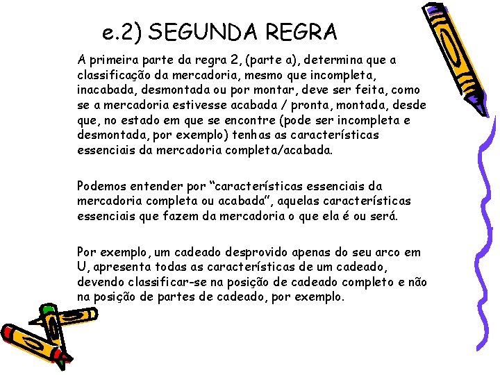 e. 2) SEGUNDA REGRA A primeira parte da regra 2, (parte a), determina que